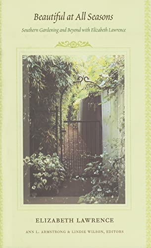 Beispielbild fr Beautiful at All Seasons : Southern Gardening and Beyond with Elizabeth Lawrence zum Verkauf von Better World Books