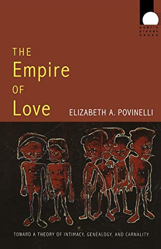 Imagen de archivo de The Empire of Love: Toward a Theory of Intimacy, Genealogy, and Carnality (Public Planet Books) a la venta por HPB-Red