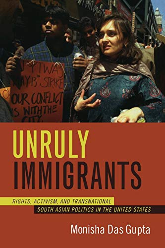 Beispielbild fr Unruly Immigrants : Rights, Activism, and Transnational South Asian Politics in the United States zum Verkauf von Better World Books