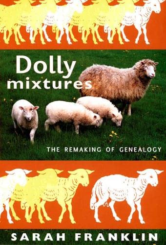 Dolly Mixtures: The Remaking of Genealogy (a John Hope Franklin Center Book) (9780822339038) by Franklin, Sarah