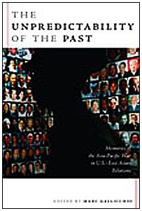 9780822339335: The Unpredictability of the Past: Memories of the Asia-Pacific War in U.S.–East Asian Relations (American Encounters/Global Interactions)