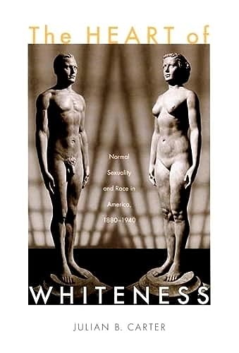 9780822339373: The Heart of Whiteness: Normal Sexuality and Race in America, 1880–1940