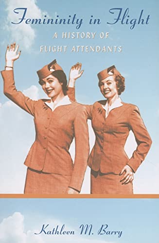 Imagen de archivo de Femininity in Flight: A History of Flight Attendants (Radical Perspectives) a la venta por SecondSale