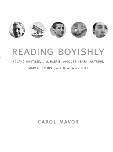 Beispielbild fr Reading Boyishly: Roland Barthes, J. M. Barrie, Jacques Henri Lartigue, Marcel Proust, and D. W. Winnicott zum Verkauf von Book Deals