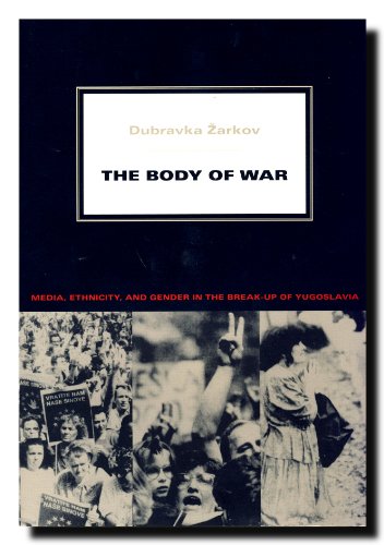 9780822339663: The Body of War: Media, Ethnicity, and Gender in the Break-up of Yugoslavia (Next Wave: New Directions in Women's Studies)