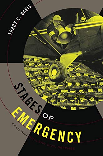 Stages of Emergency: Cold War Nuclear Civil Defense (9780822339700) by Davis, Tracy C.