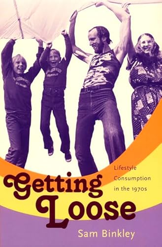 9780822339731: Getting Loose: Lifestyle Consumption in the 1970s