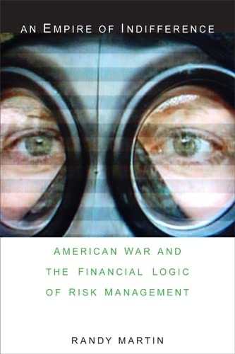 9780822339793: An Empire of Indifference: American War and the Financial Logic of Risk Management (A Social Text book)