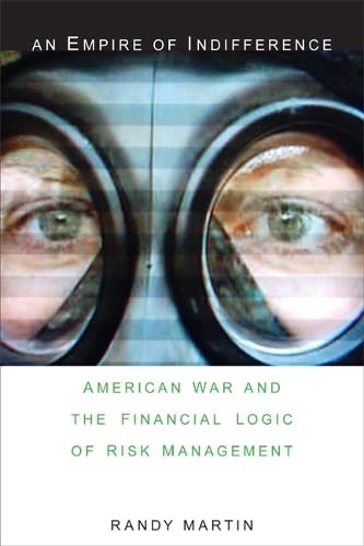 9780822339793: An Empire of Indifference: American War and the Financial Logic of Risk Management (a Social Text book)