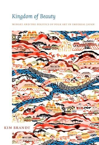 9780822339830: Kingdom of Beauty: Mingei and the Politics of Folk Art in Imperial Japan