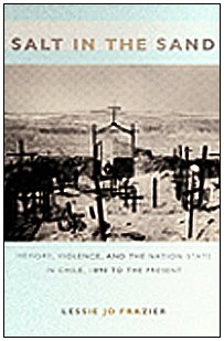 Beispielbild fr Salt in the Sand: Memory, Violence, and the Nation-State in Chile, 1890 to the Present (Politics, History, and Culture) zum Verkauf von Moe's Books