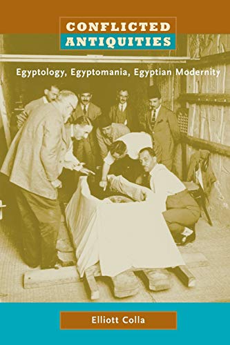 9780822339922: Conflicted Antiquities: Egyptology, Egyptomania, Egyptian Modernity
