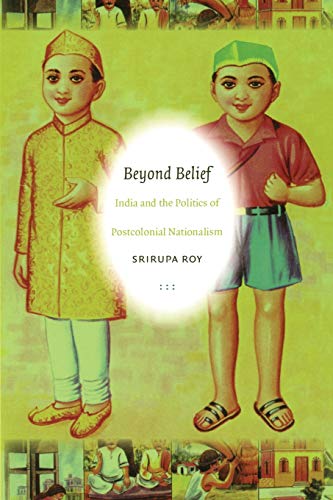 9780822340010: Beyond Belief: India and the Politics of Postcolonial Nationalism (Politics, History, and Culture)