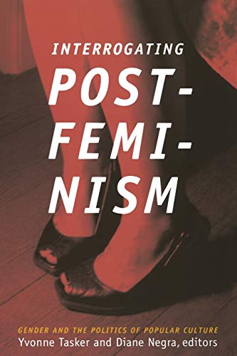 Stock image for Interrogating Postfeminism: Gender and the Politics of Popular Culture (Console-ing Passions) for sale by SecondSale