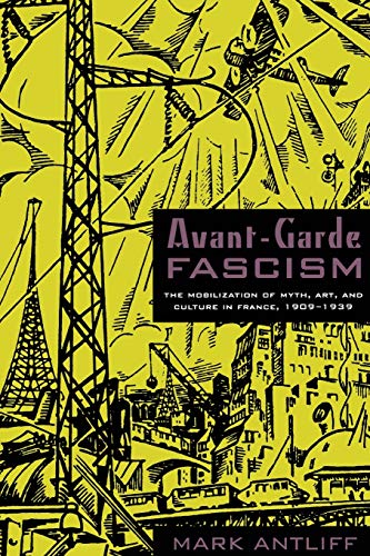 Beispielbild fr Avant-Garde Fascism: The Mobilization of Myth, Art, and Culture in France, 1909 "1939 zum Verkauf von Midtown Scholar Bookstore