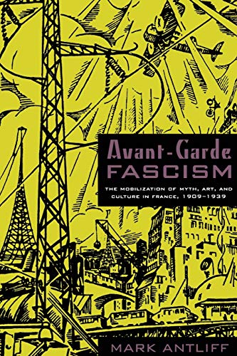 Stock image for Avant-Garde Fascism: The Mobilization of Myth, Art, and Culture in France, 1909"1939 for sale by WorldofBooks