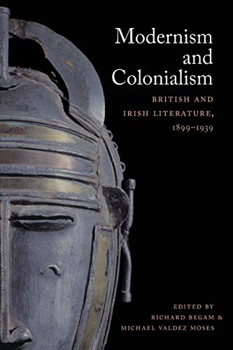 Stock image for Modernism and Colonialism: British and Irish Literature, 1899?1939 for sale by GF Books, Inc.