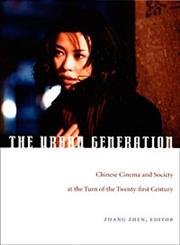 Imagen de archivo de The Urban Generation Chinese Cinema and Society at the Turn of the TwentyFirst Century a la venta por PBShop.store UK