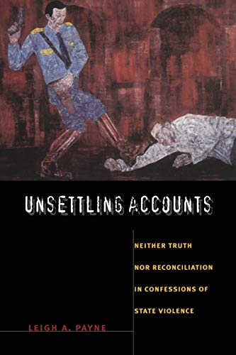 Beispielbild fr Unsettling Accounts: Neither Truth nor Reconciliation in Confessions of State Violence (The Cultures and Practice of Violence) zum Verkauf von Open Books