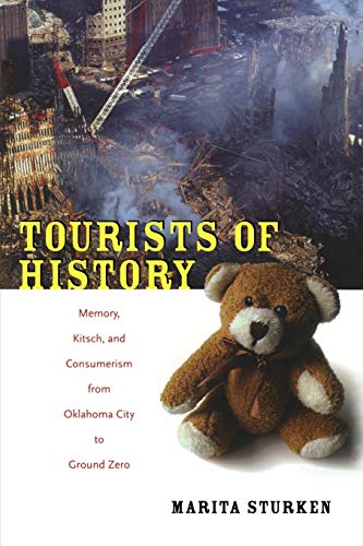 Beispielbild fr Tourists of History : Memory, Kitsch, and Consumerism from Oklahoma City to Ground Zero zum Verkauf von Better World Books