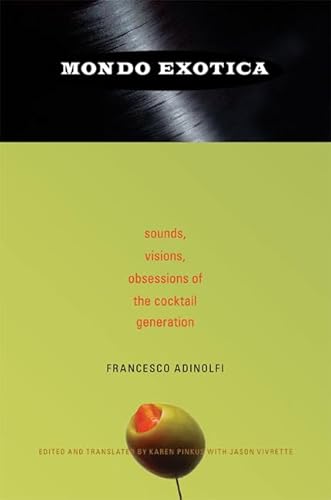 9780822341321: Mondo Exotica: Sounds, Visions, Obsessions of the Cocktail Generation