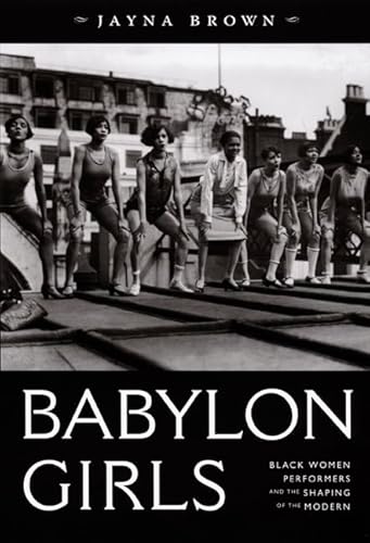 Imagen de archivo de Babylon Girls: Black Women Performers and the Shaping of the Modern a la venta por ThriftBooks-Atlanta