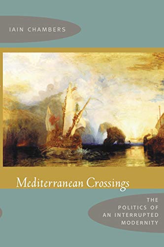 Stock image for MEDITERRANEAN CROSSINGSs: The Politics of an Interrupted Modernity for sale by Falls Bookstore