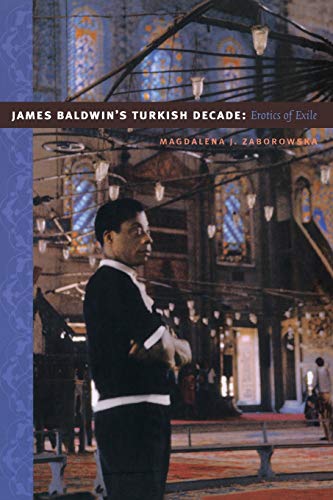 9780822341673: James Baldwin’s Turkish Decade: Erotics of Exile