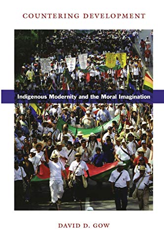 Beispielbild fr Countering Development : Indigenous Modernity and the Moral Imagination zum Verkauf von Better World Books