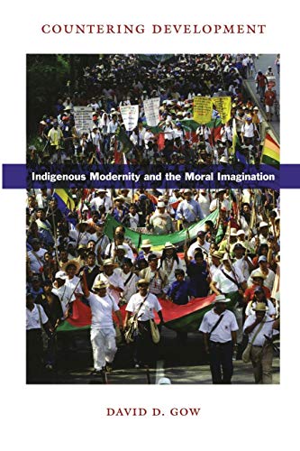 Stock image for Countering Development: Indigenous Modernity and the Moral Imagination for sale by SecondSale