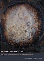 Stock image for Photographies East: The Camera and Its Histories in East and Southeast Asia (Objects/Histories) for sale by Midtown Scholar Bookstore