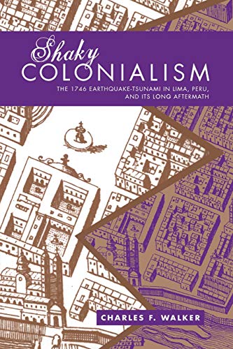 9780822341895: Shaky Colonialism: The 1746 Earthquake-Tsunami in Lima, Peru, and Its Long Aftermath (A John Hope Franklin Center Book)