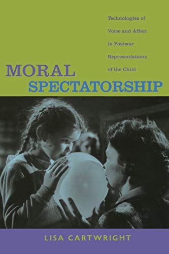 Imagen de archivo de Moral Spectatorship: Technologies of Voice and Affect in Postwar Representations of the Child a la venta por SecondSale