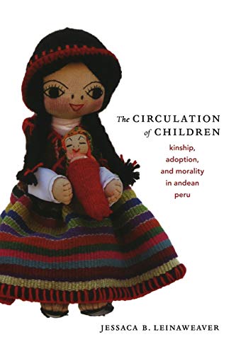 9780822341970: The Circulation of Children: Kinship, Adoption, and Morality in Andean Peru (Latin America Otherwise)