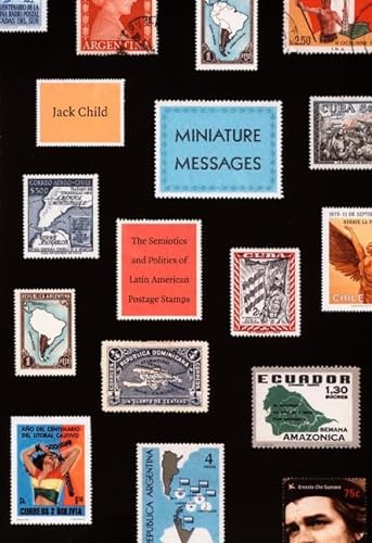Stock image for Miniature Messages: The Semiotics and Politics of Latin American Postage Stamps for sale by Half Price Books Inc.