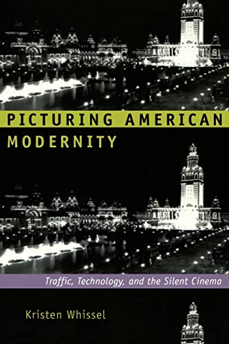 9780822342014: Picturing American Modernity: Traffic, Technology, and the Silent Cinema