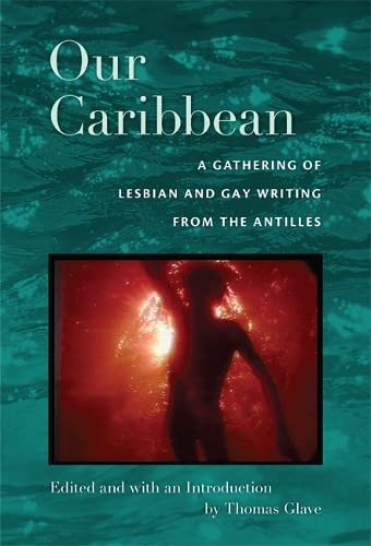Beispielbild fr Our Caribbean: A Gathering of Lesbian and Gay Writing from the Antilles zum Verkauf von Midtown Scholar Bookstore