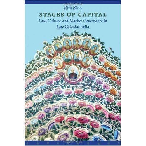 Beispielbild fr Stages of capital : law, culture, and market governance in late colonial India. zum Verkauf von Kloof Booksellers & Scientia Verlag