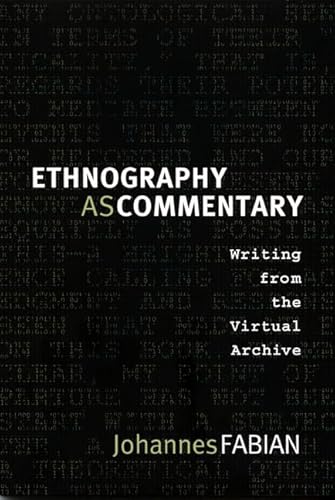 Imagen de archivo de Ethnography as Commentary: Writing from the Virtual Archive a la venta por Midtown Scholar Bookstore