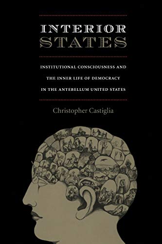 9780822342670: Interior States: Institutional Consciousness and the Inner Life of Democracy in the Antebellum United States (New Americanists)
