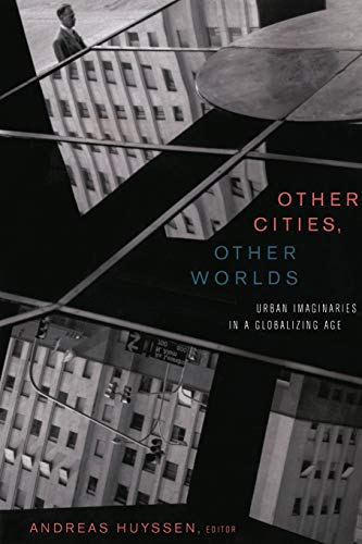 Stock image for Other Cities, Other Worlds: Urban Imaginaries in a Globalizing Age for sale by ThriftBooks-Atlanta