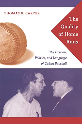 Stock image for The Quality of Home Runs: The Passion, Politics, and Language of Cuban Baseball for sale by Phatpocket Limited