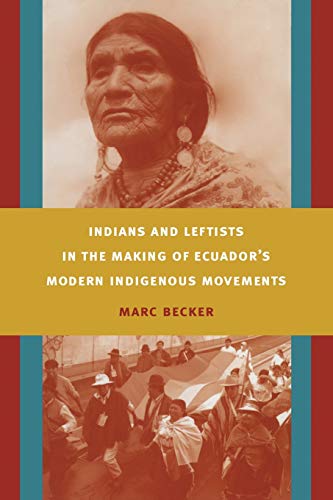 Beispielbild fr Indians and Leftists in the Making of Ecuador's Modern Indigenous Movements (Latin America Otherwise) zum Verkauf von BooksRun