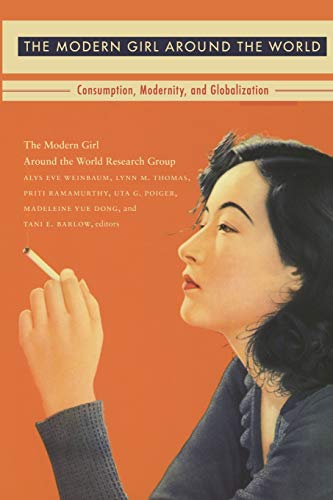 Stock image for The Modern Girl Around the World: Consumption, Modernity, and Globalization (Next Wave: New Directions in Women's Studies) for sale by Half Price Books Inc.