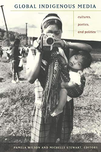 Beispielbild fr Global Indigenous Media : Cultures, Poetics, and Politics zum Verkauf von Better World Books: West