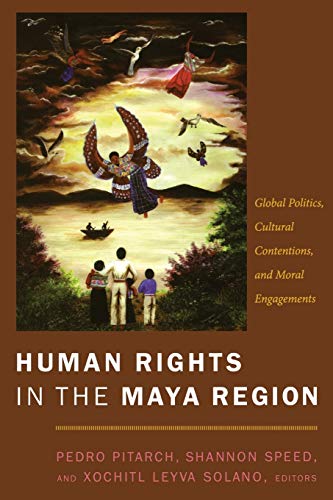 Stock image for Human Rights in the Maya Region: Global Politics, Cultural Contentions, and Moral Engagements for sale by BooksRun