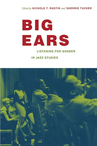 Big Ears: Listening for Gender in Jazz Studies (Refiguring American Music)