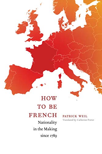 Stock image for How to Be French: Nationality in the Making since 1789 for sale by Green Street Books