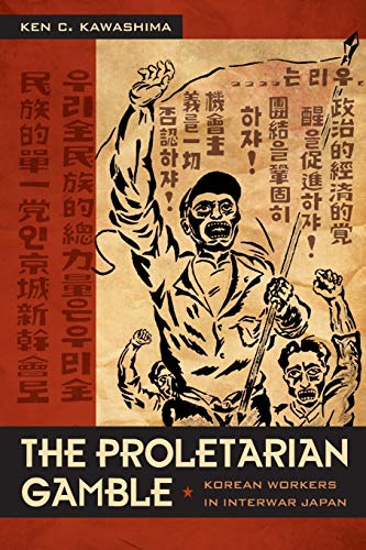 Stock image for The Proletarian Gamble: Korean Workers in Interwar Japan (Asia-Pacific: Culture, Politics, and Society) for sale by GoldenDragon