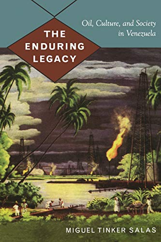 Beispielbild fr The Enduring Legacy : Oil, Culture, and Society in Venezuela zum Verkauf von Better World Books